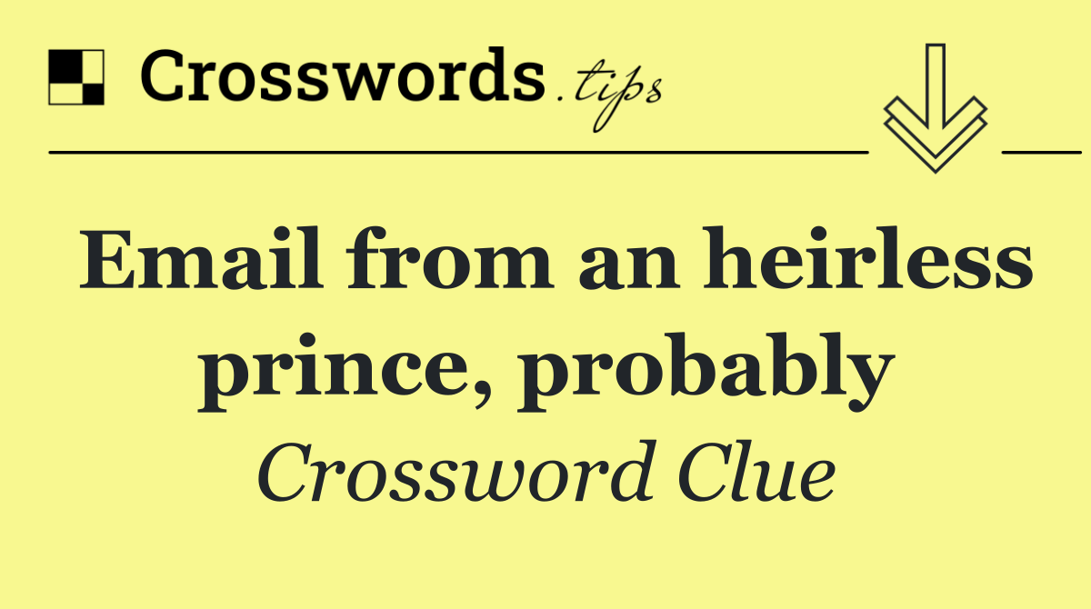 Email from an heirless prince, probably