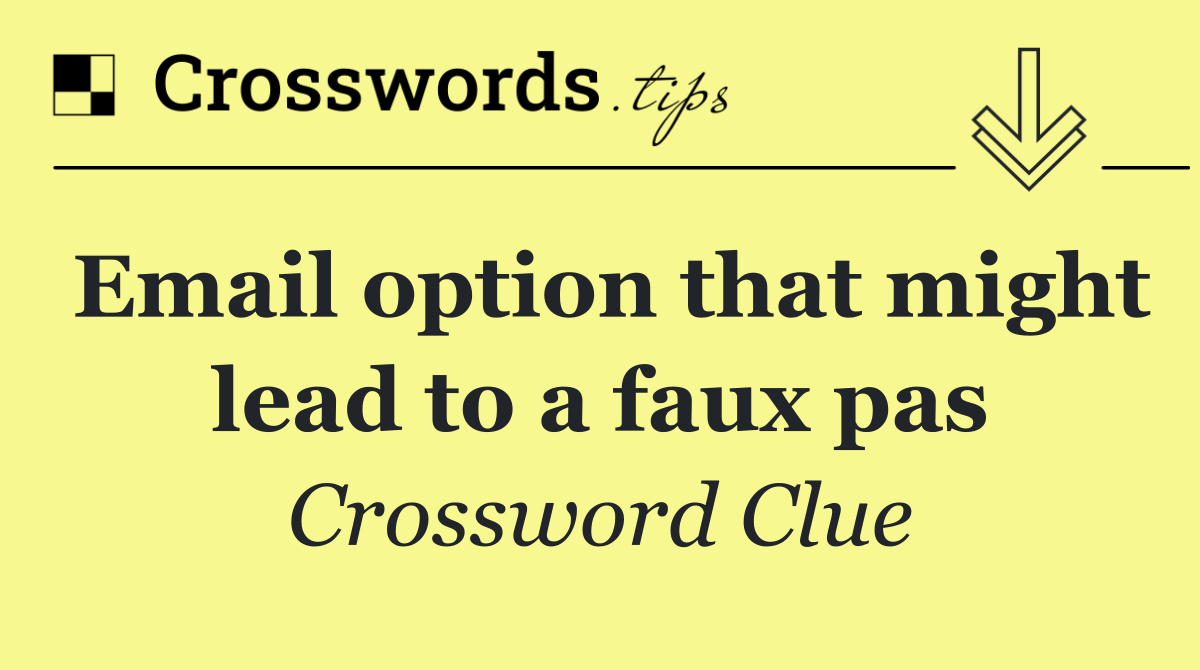 Email option that might lead to a faux pas