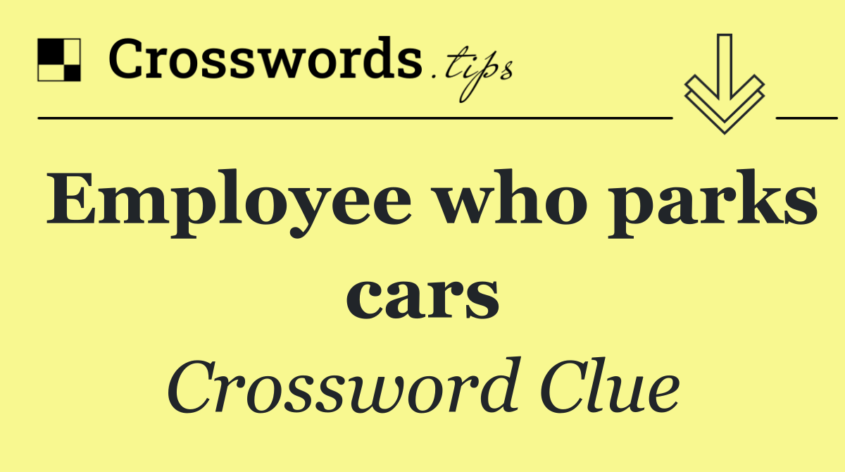 Employee who parks cars