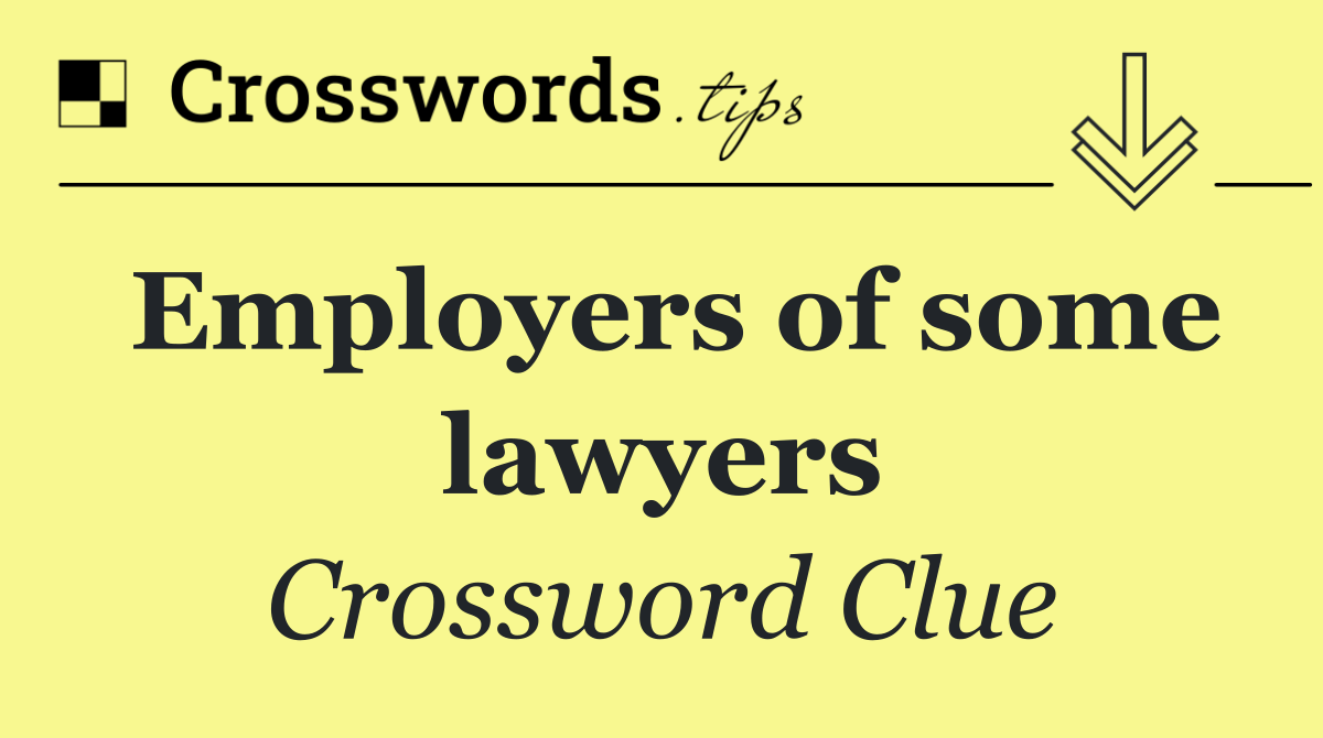 Employers of some lawyers