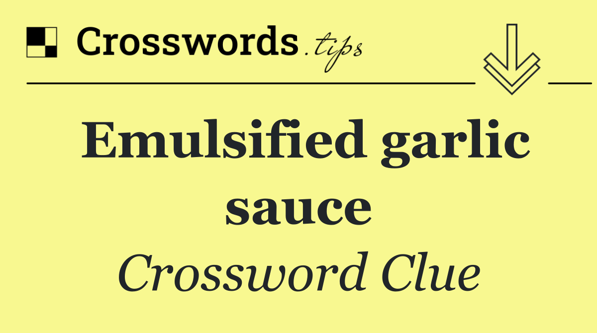 Emulsified garlic sauce