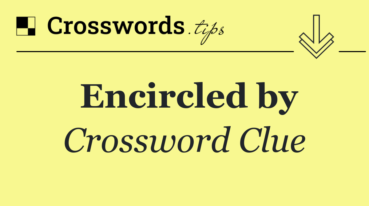 Encircled by