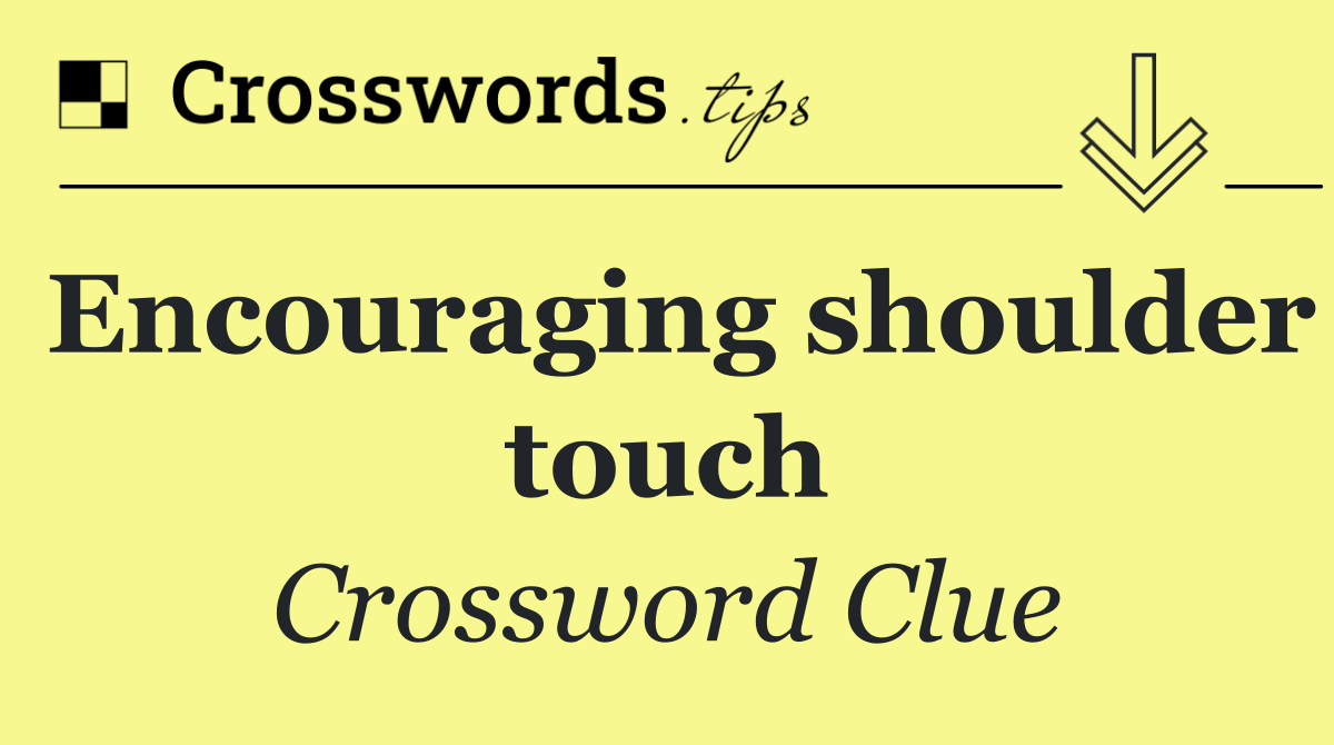 Encouraging shoulder touch