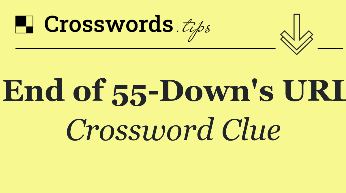 End of 55 Down's URL