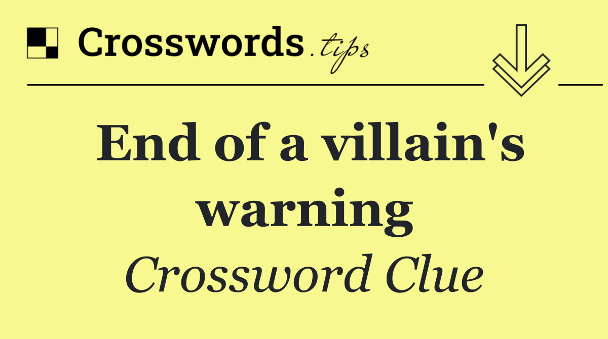 End of a villain's warning