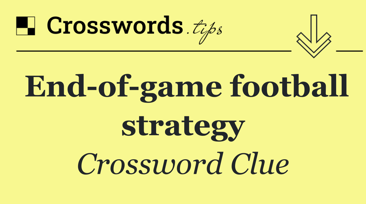 End of game football strategy