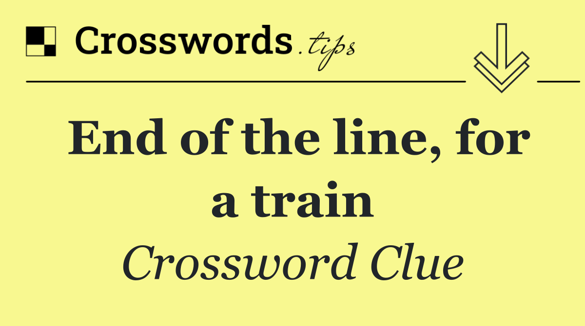 End of the line, for a train