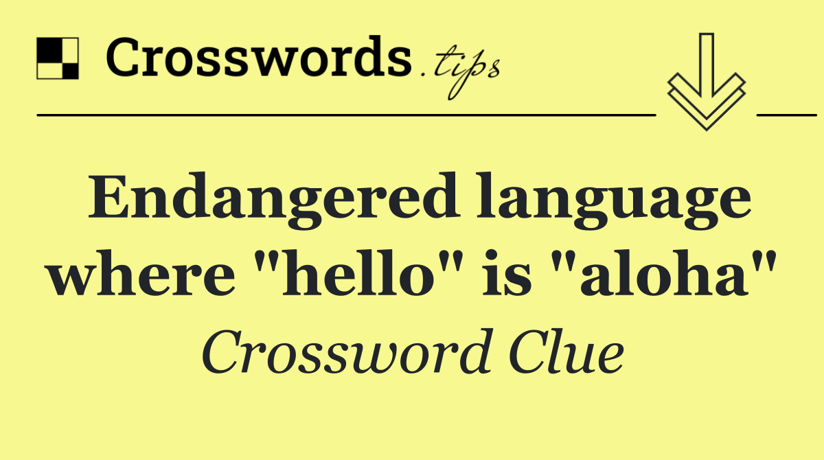 Endangered language where "hello" is "aloha"
