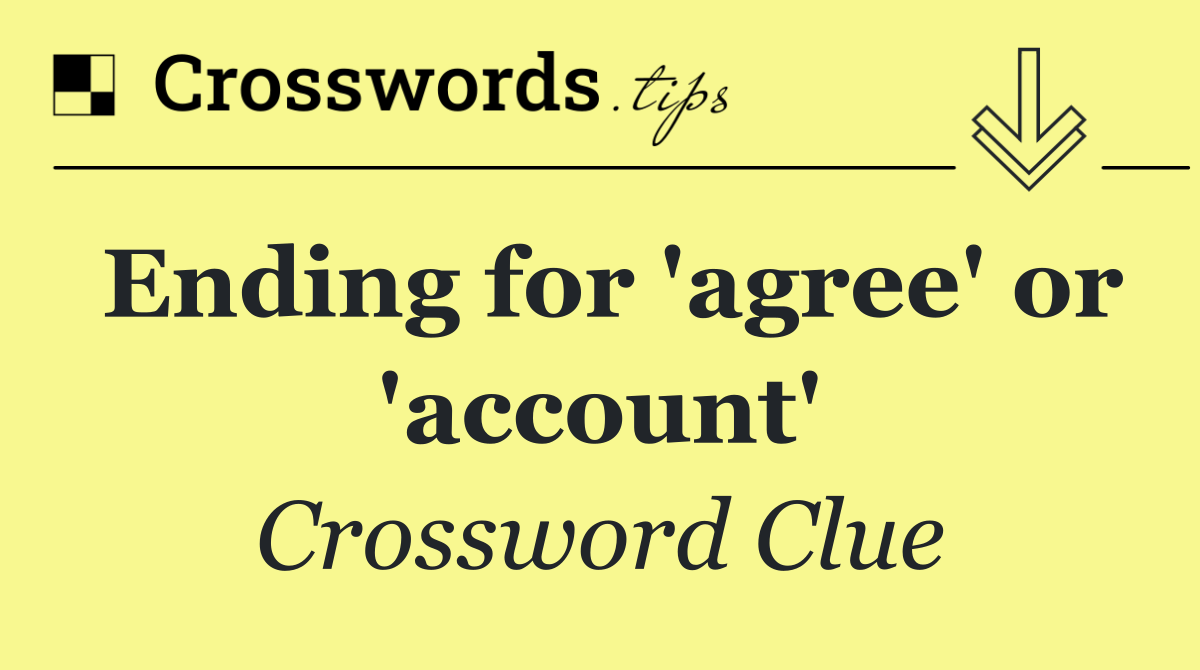Ending for 'agree' or 'account'
