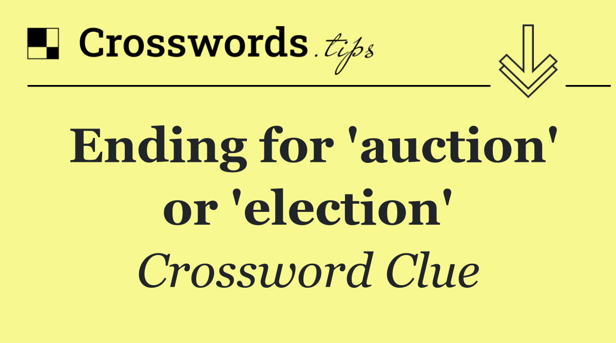 Ending for 'auction' or 'election'