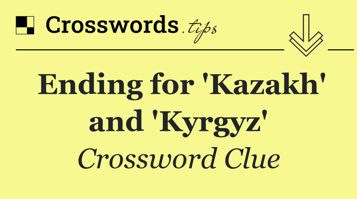 Ending for 'Kazakh' and 'Kyrgyz'
