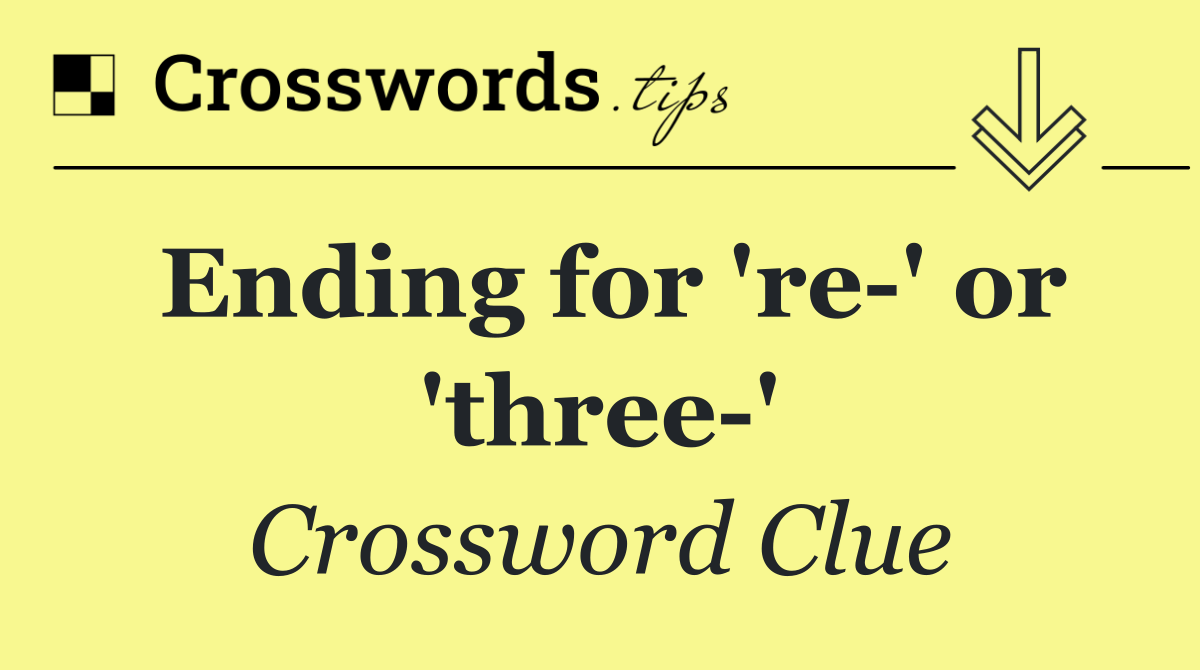 Ending for 're ' or 'three '