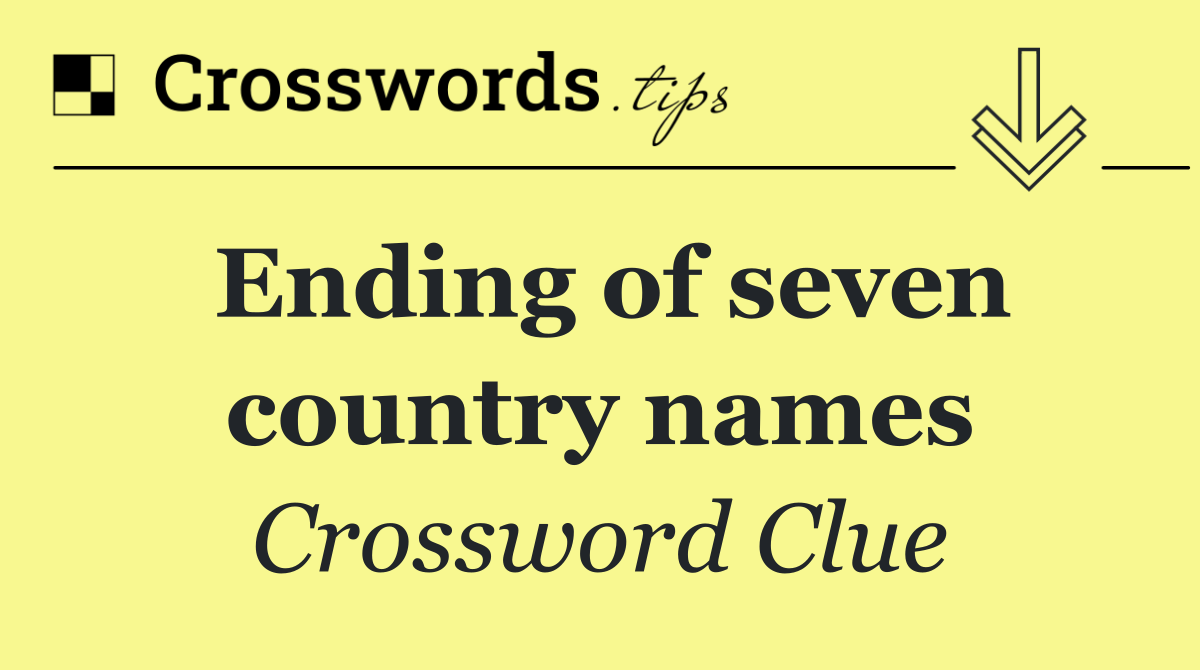 Ending of seven country names