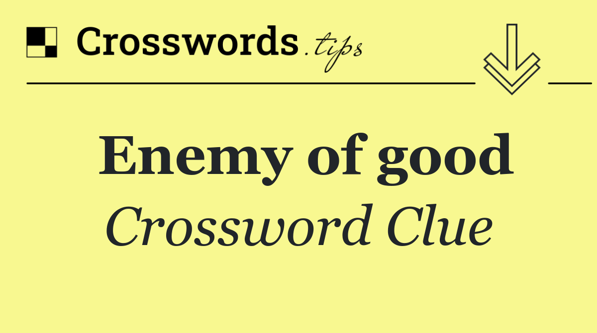 Enemy of good