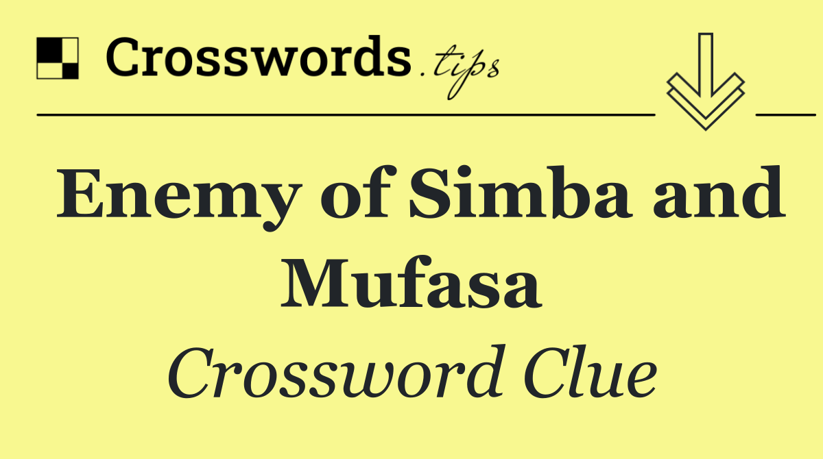 Enemy of Simba and Mufasa