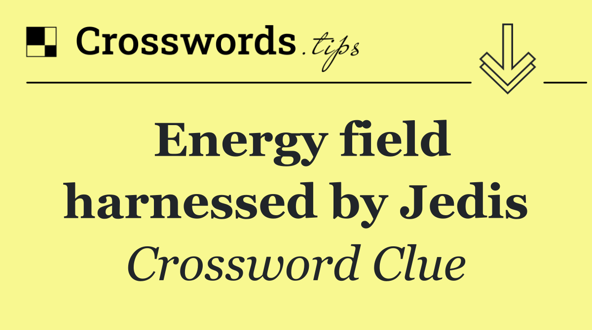 Energy field harnessed by Jedis