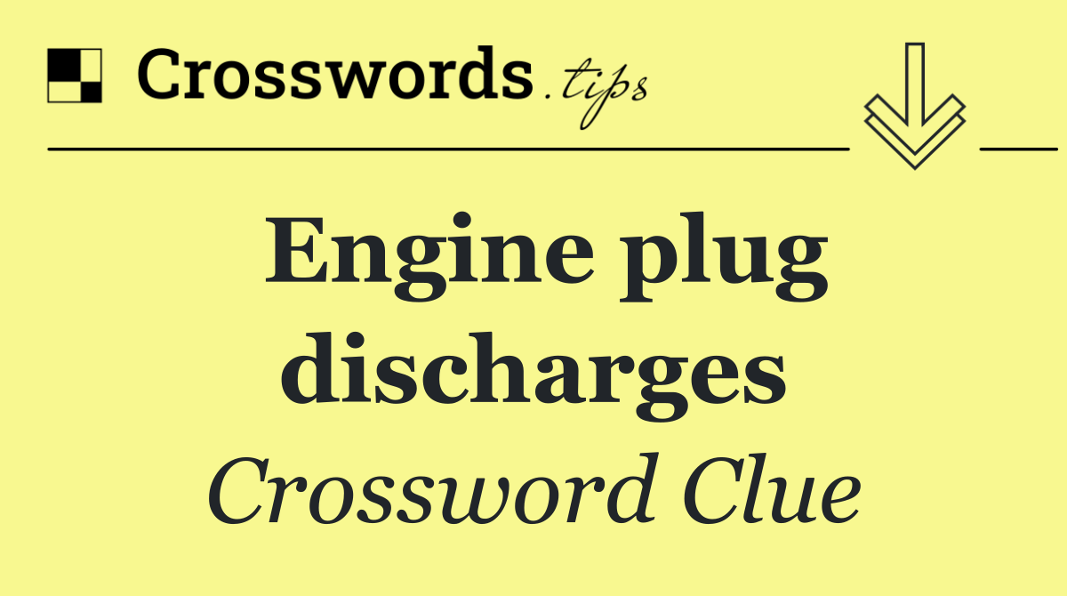 Engine plug discharges