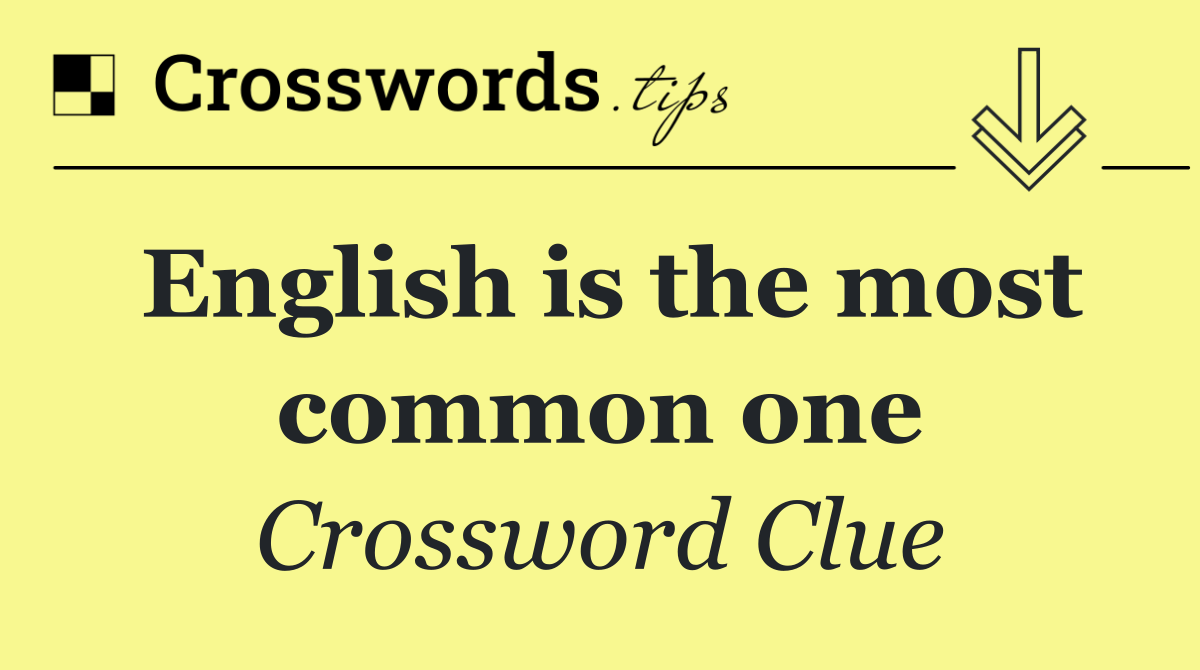 English is the most common one