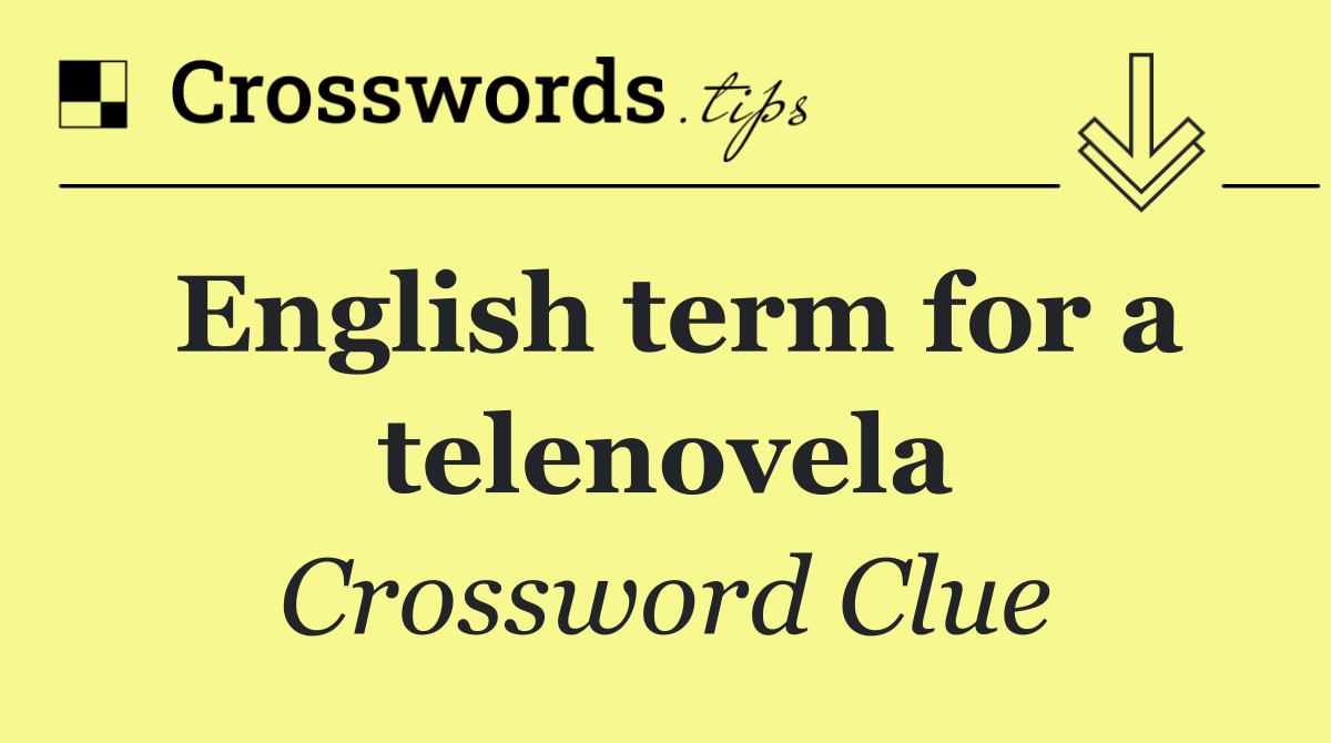 English term for a telenovela