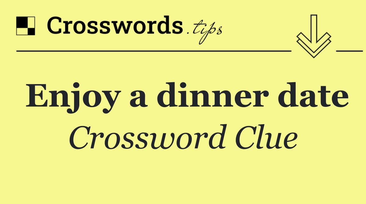 Enjoy a dinner date