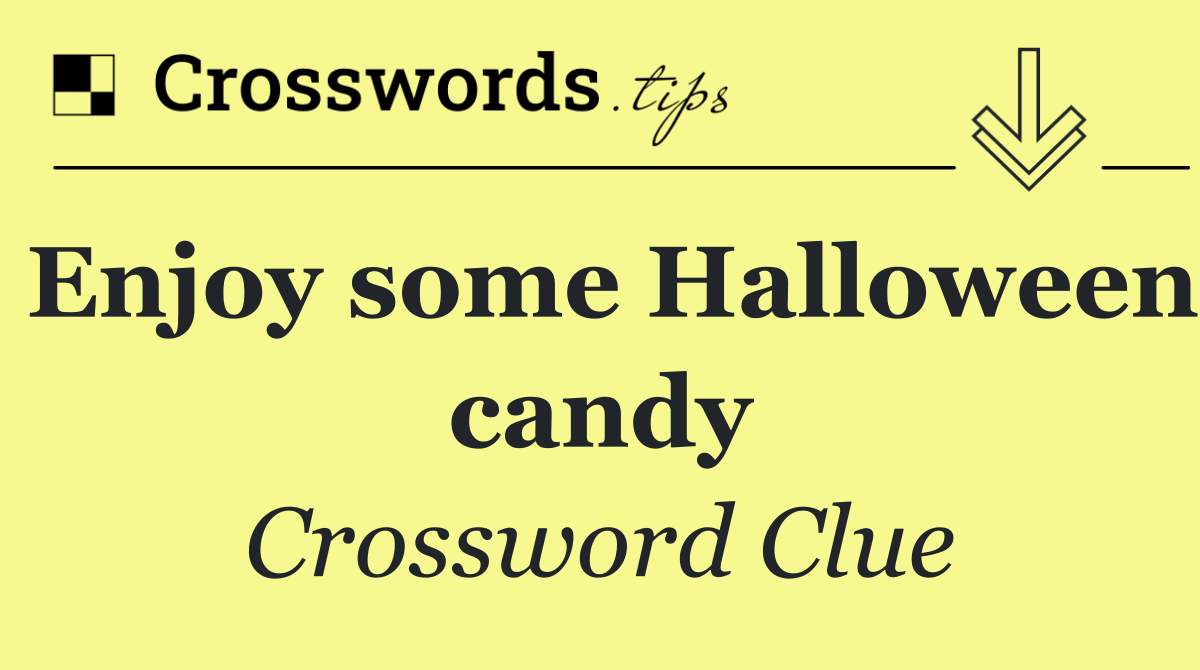 Enjoy some Halloween candy