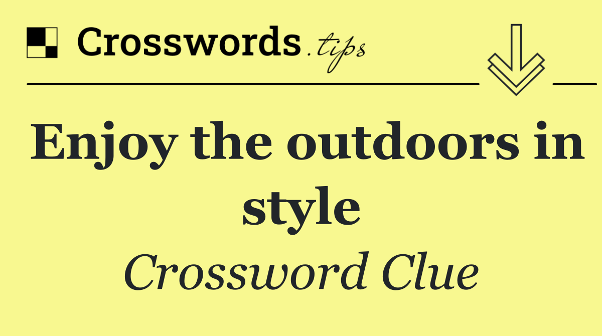 Enjoy the outdoors in style