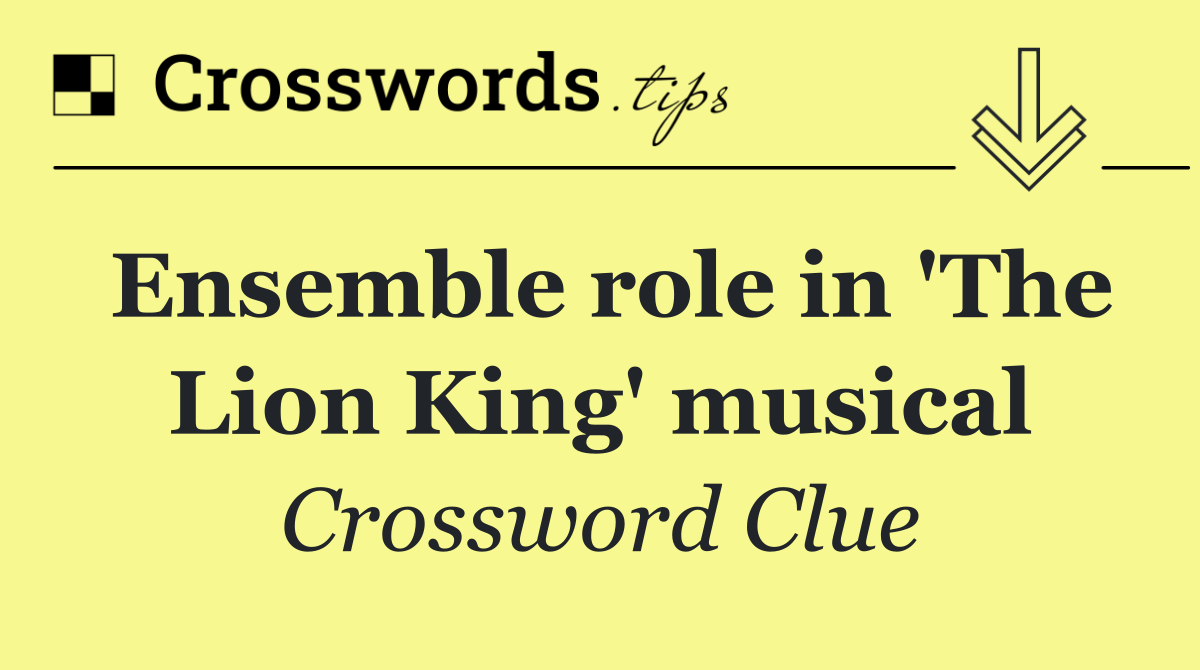 Ensemble role in 'The Lion King' musical