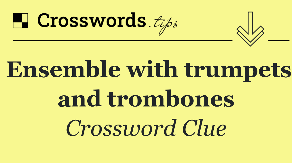 Ensemble with trumpets and trombones