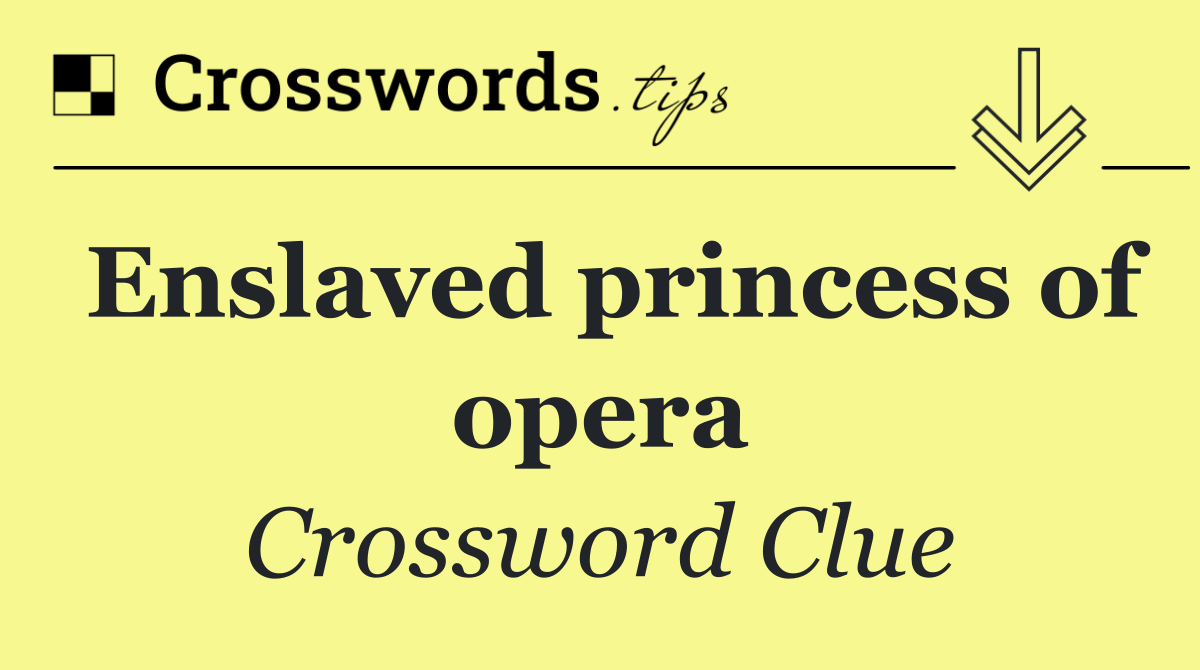 Enslaved princess of opera
