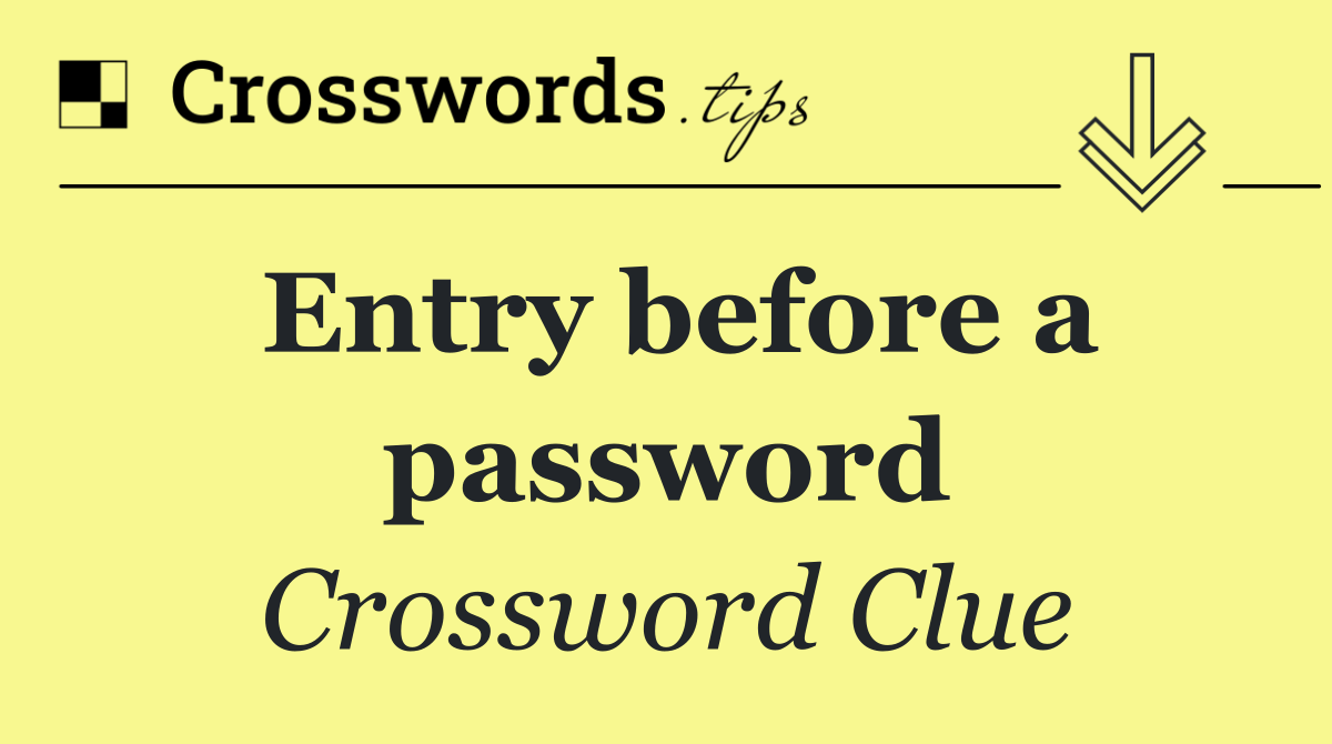 Entry before a password