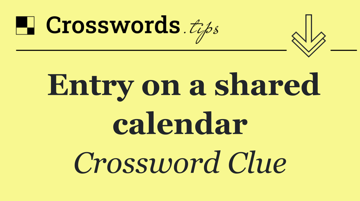 Entry on a shared calendar