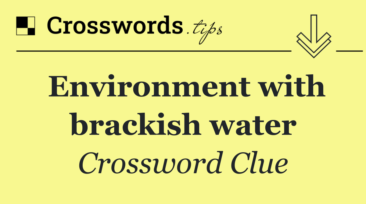 Environment with brackish water