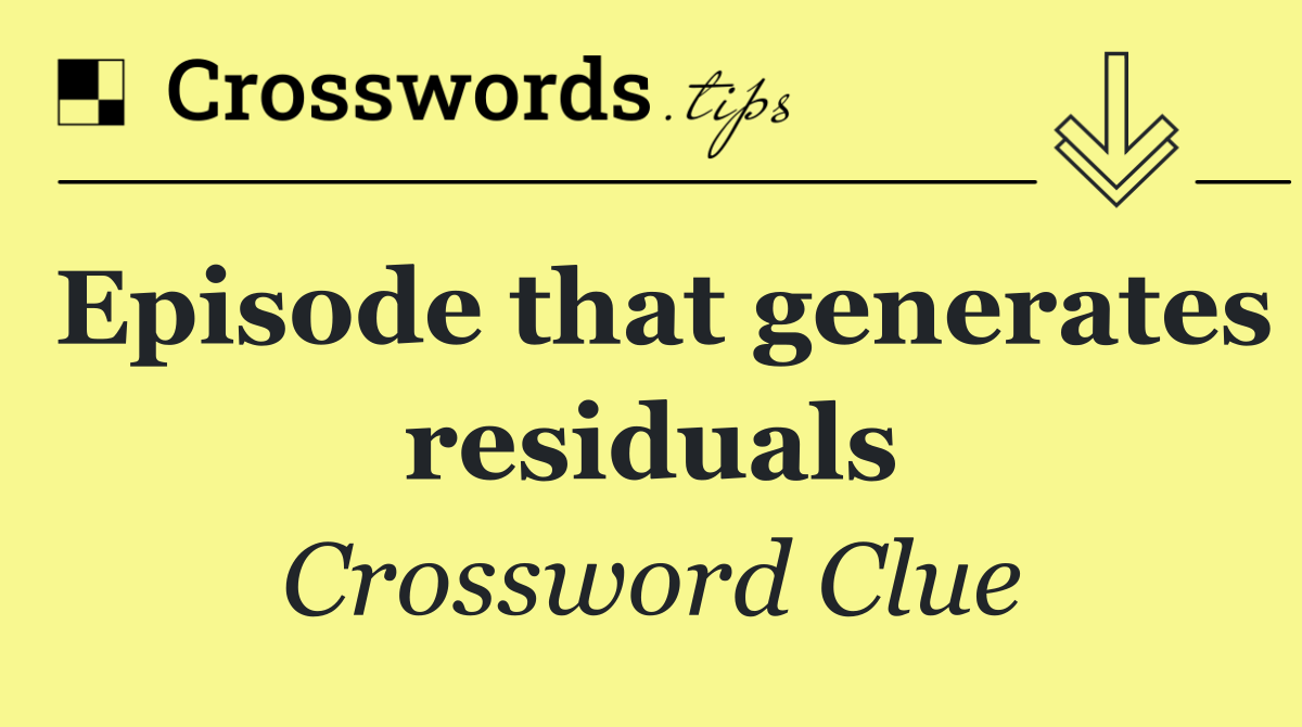 Episode that generates residuals