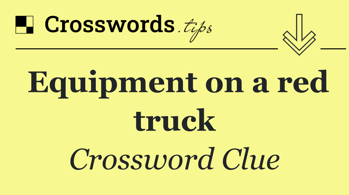 Equipment on a red truck