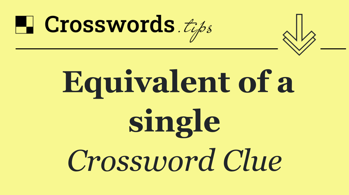Equivalent of a single