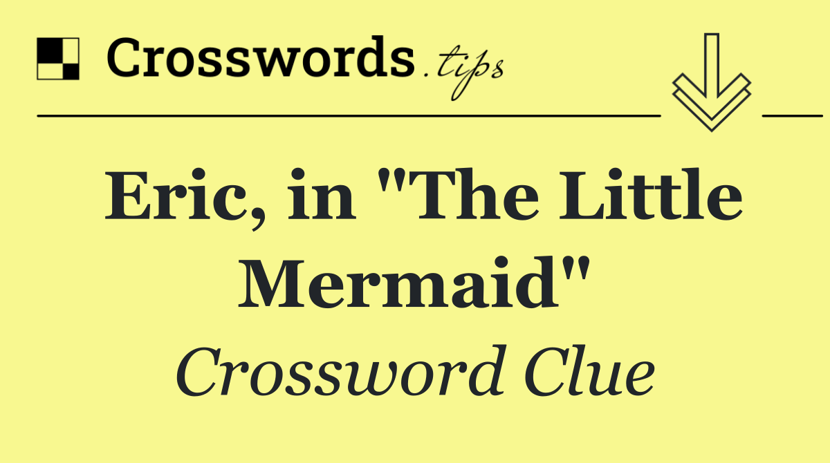 Eric, in "The Little Mermaid"