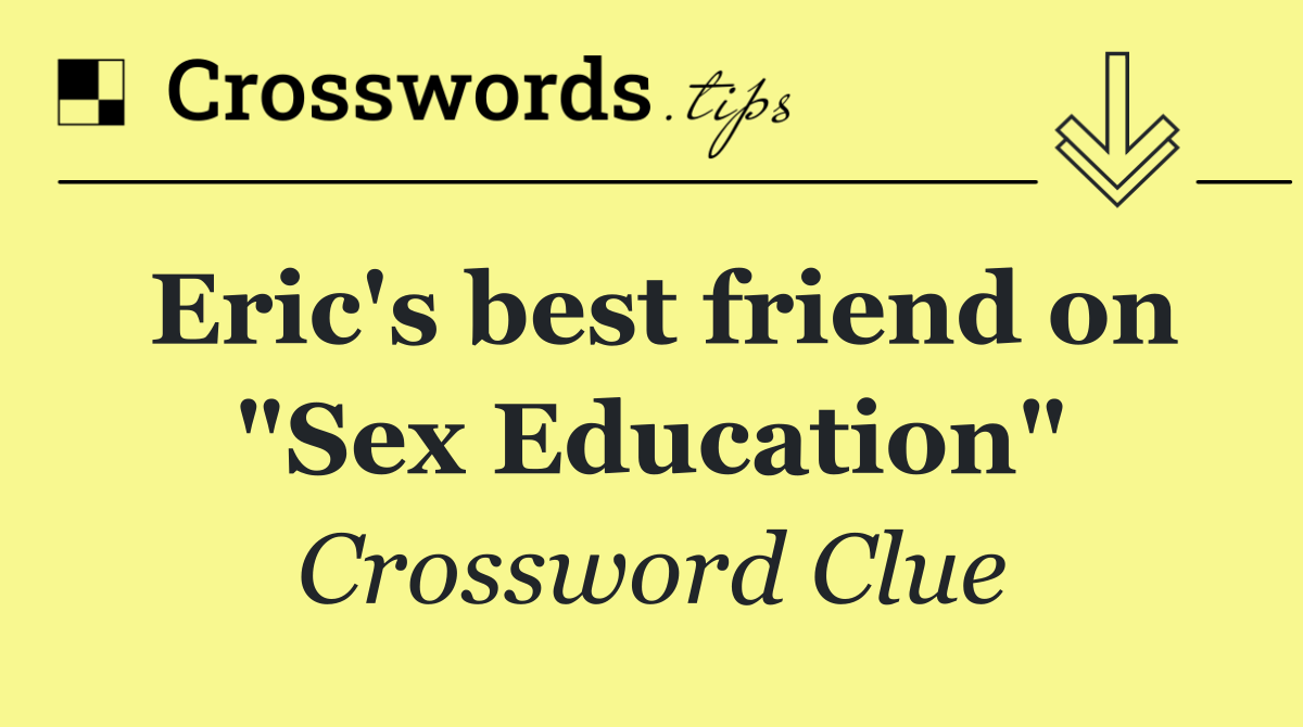 Eric's best friend on "Sex Education"
