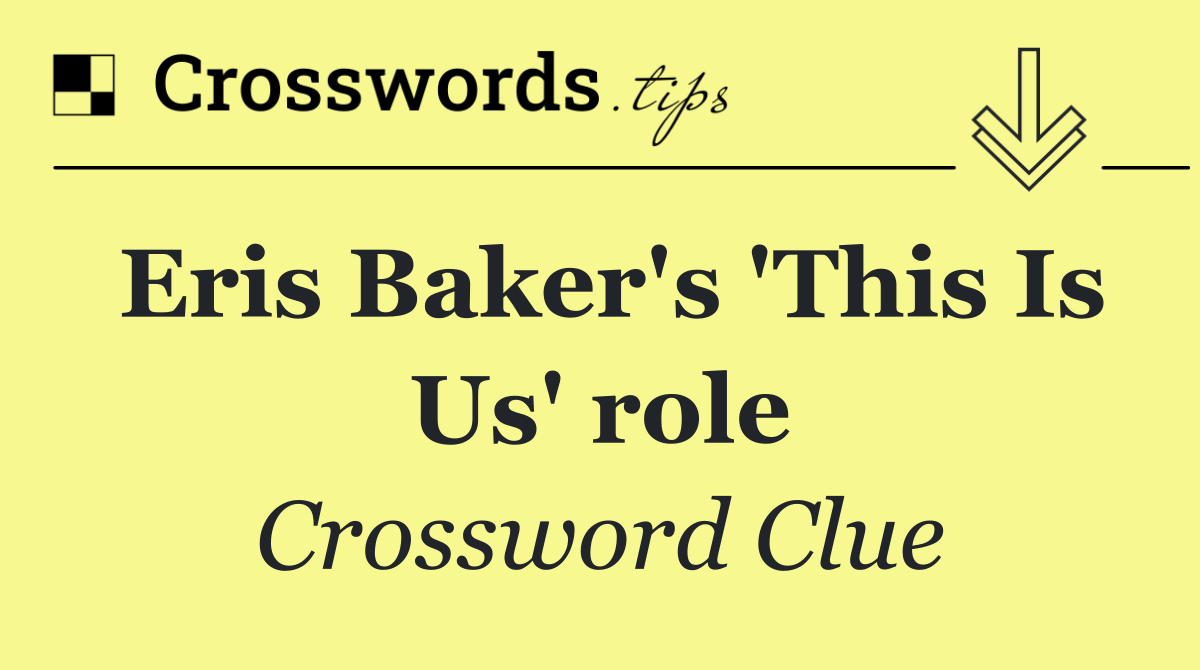 Eris Baker's 'This Is Us' role