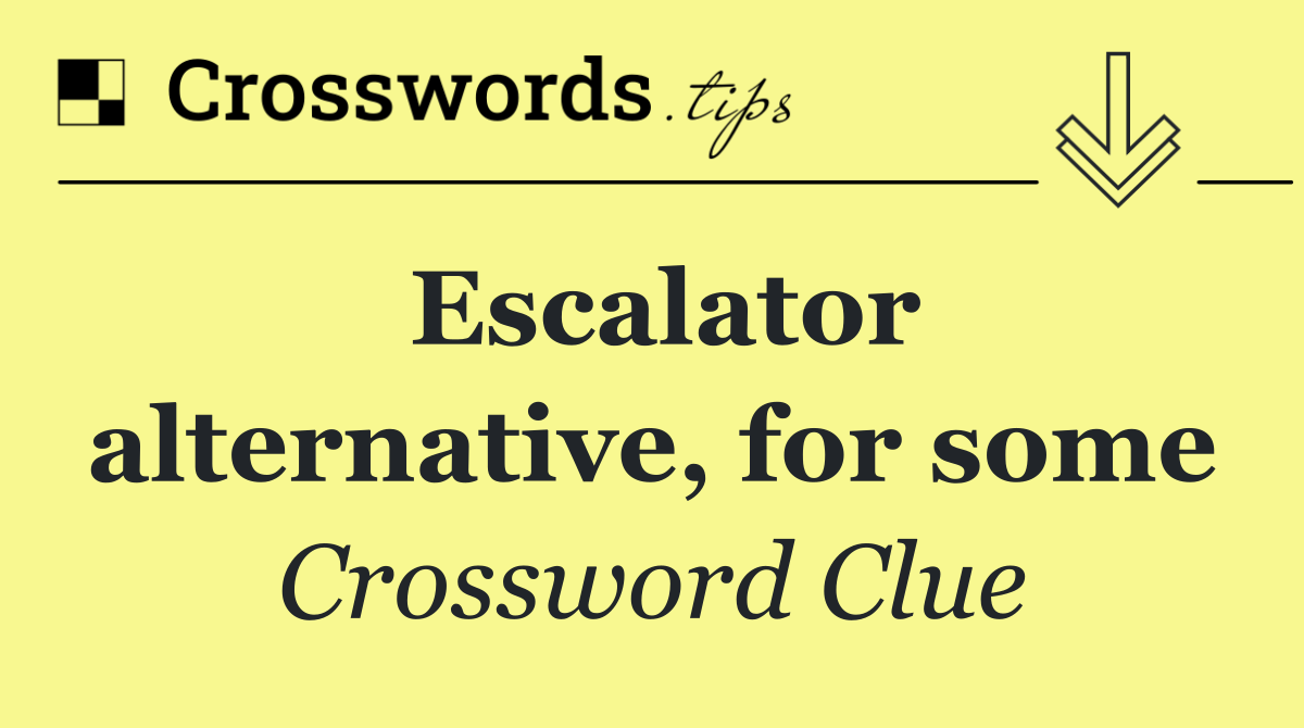 Escalator alternative, for some