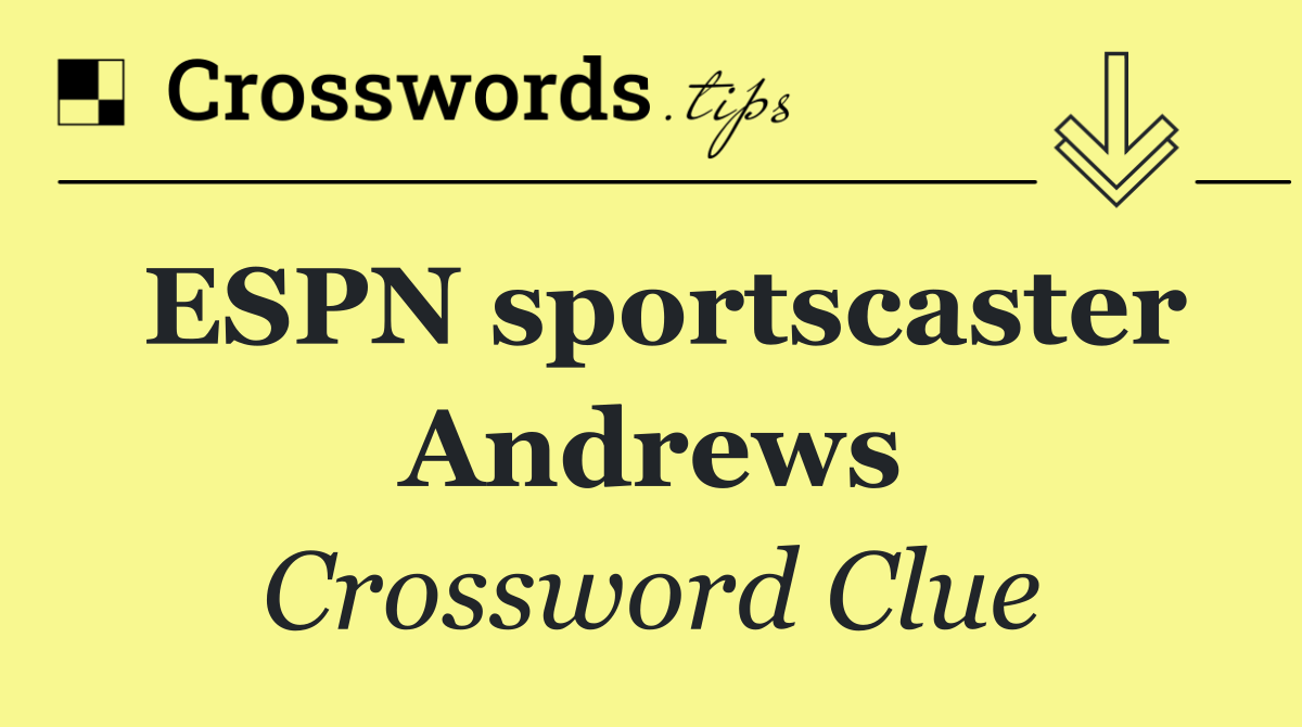 ESPN sportscaster Andrews