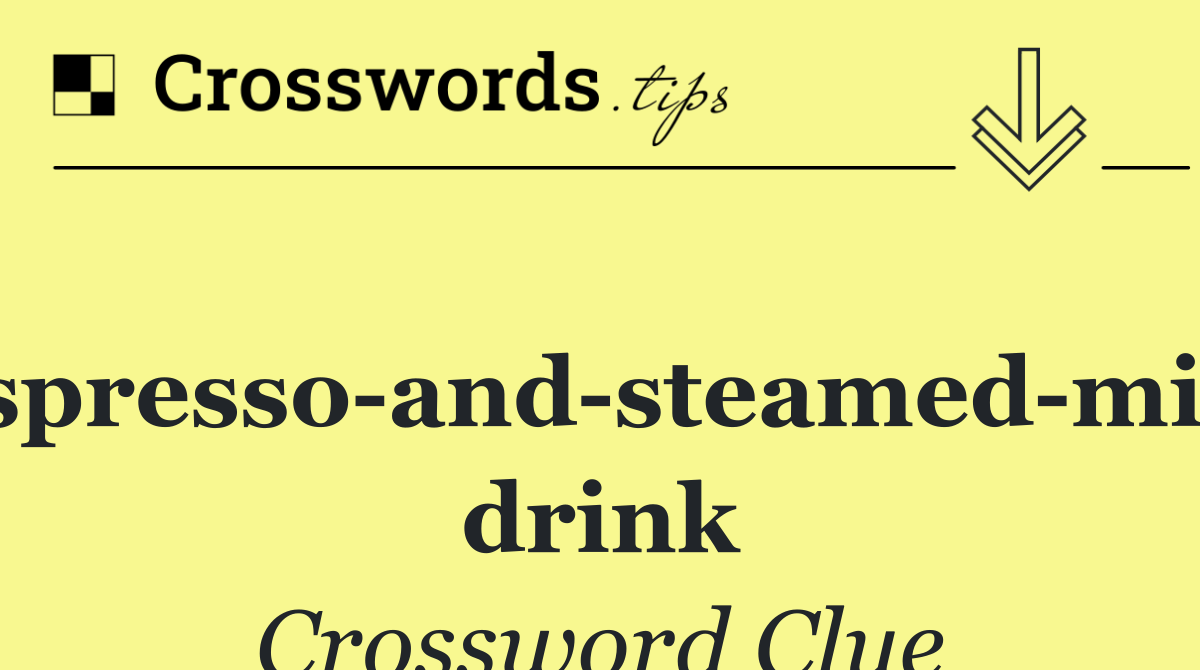 Espresso and steamed milk drink