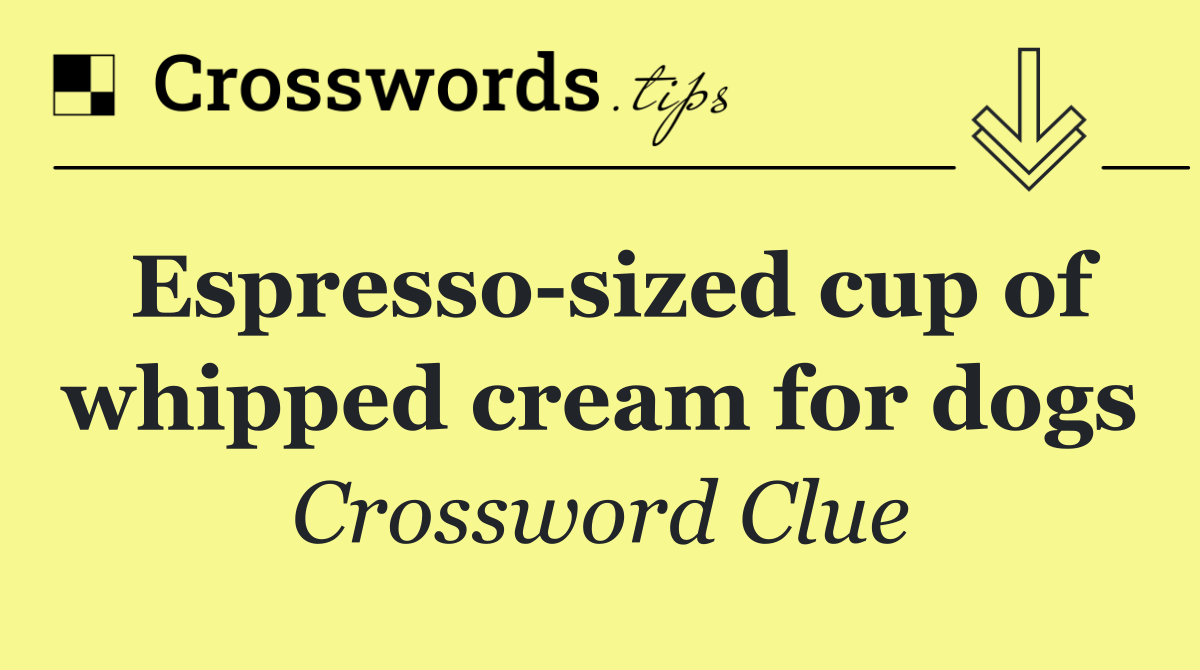 Espresso sized cup of whipped cream for dogs