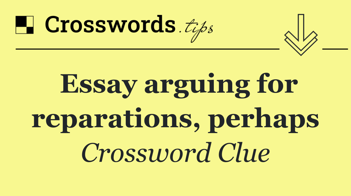 Essay arguing for reparations, perhaps