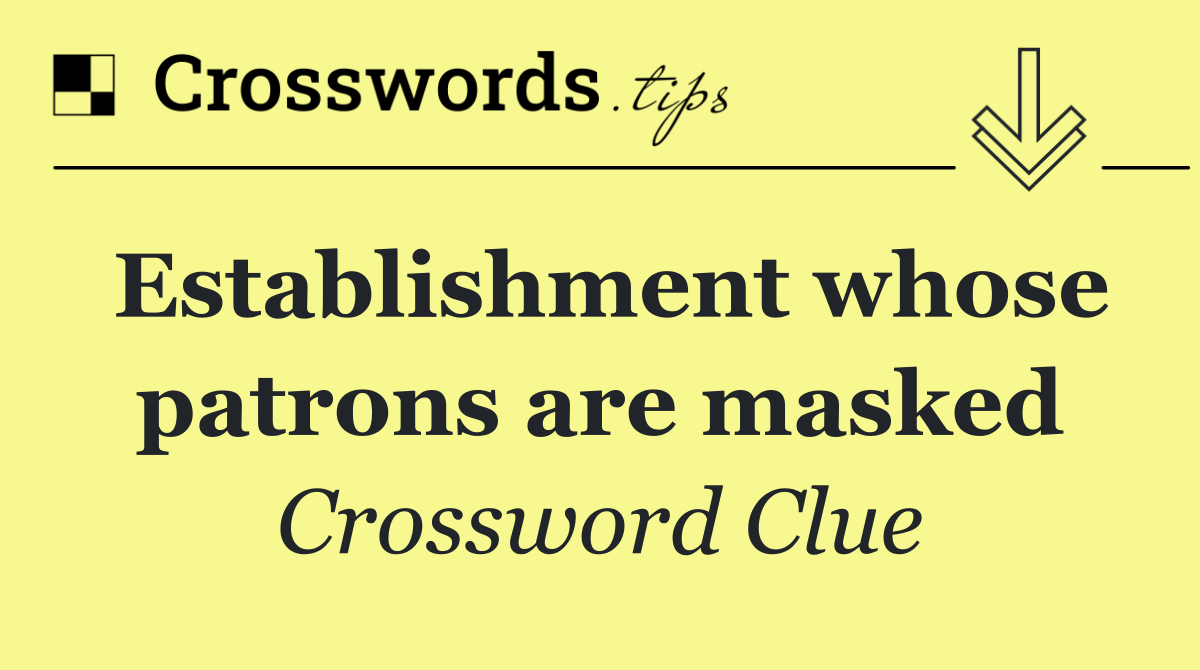 Establishment whose patrons are masked