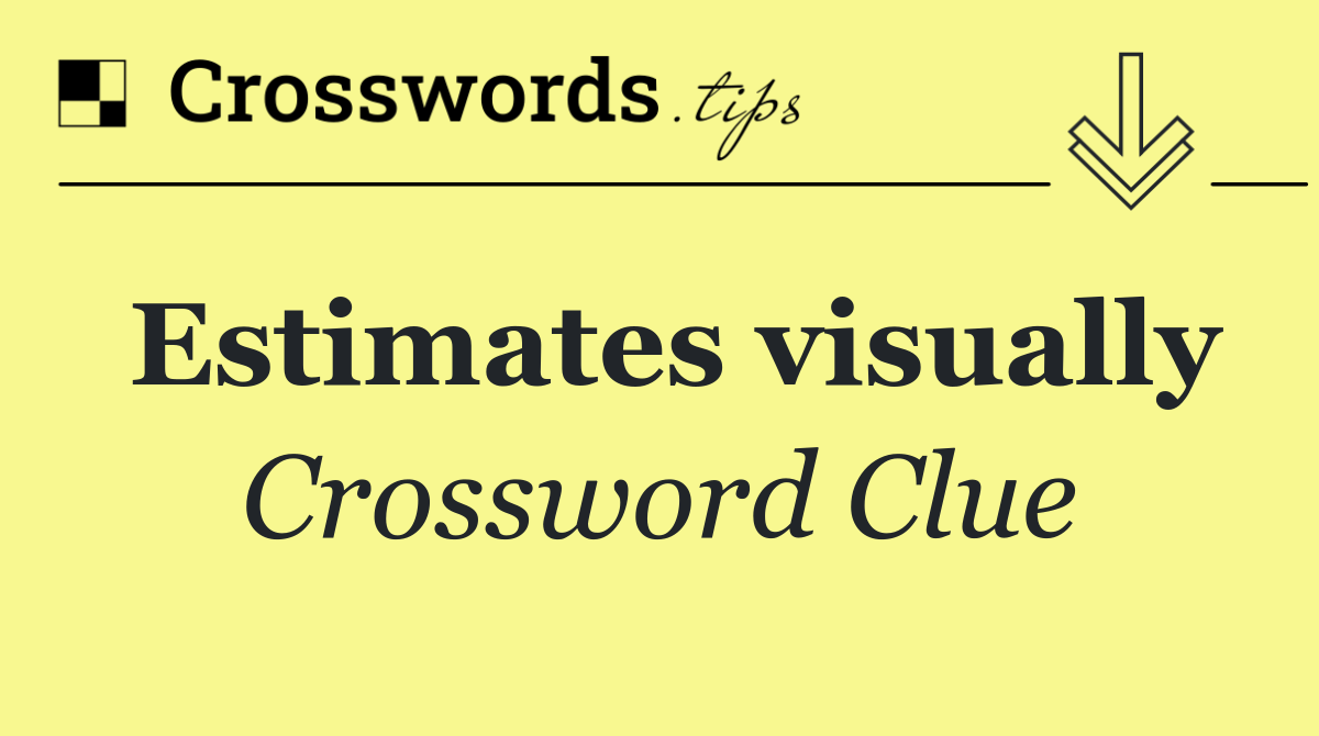 Estimates visually