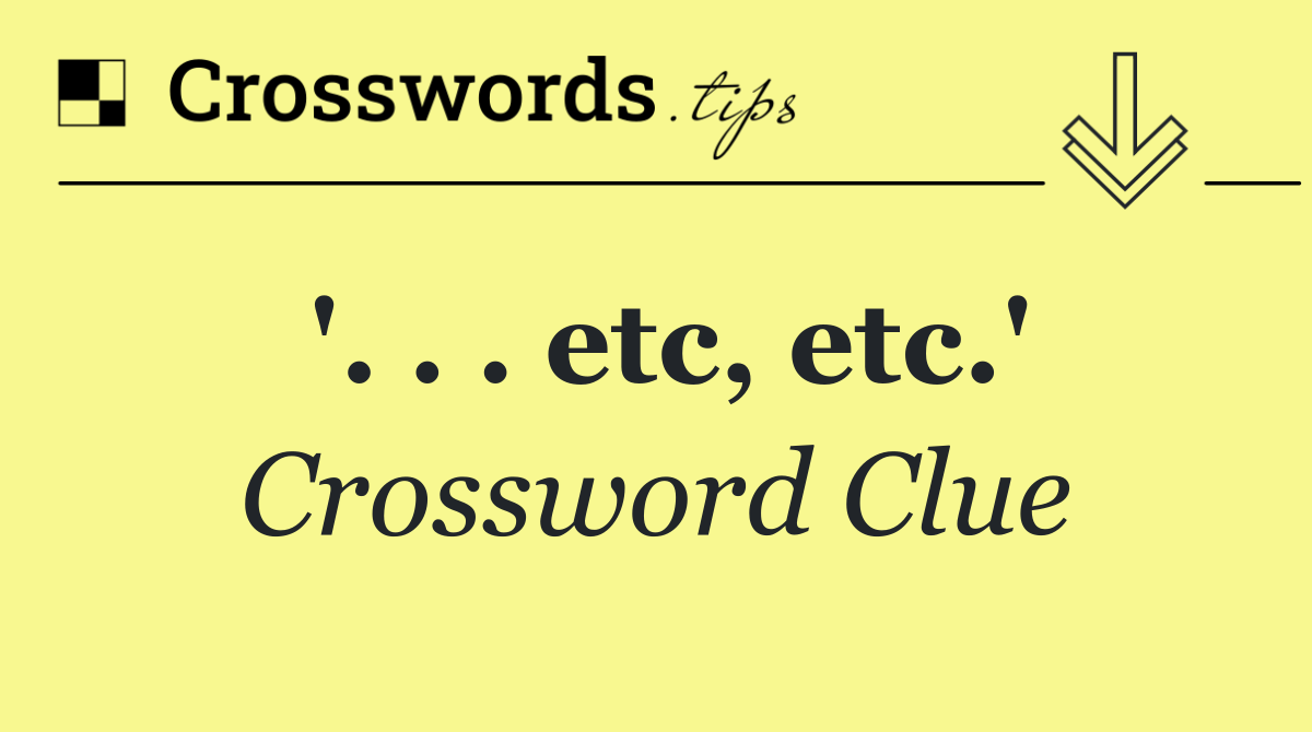'. . . etc, etc.'