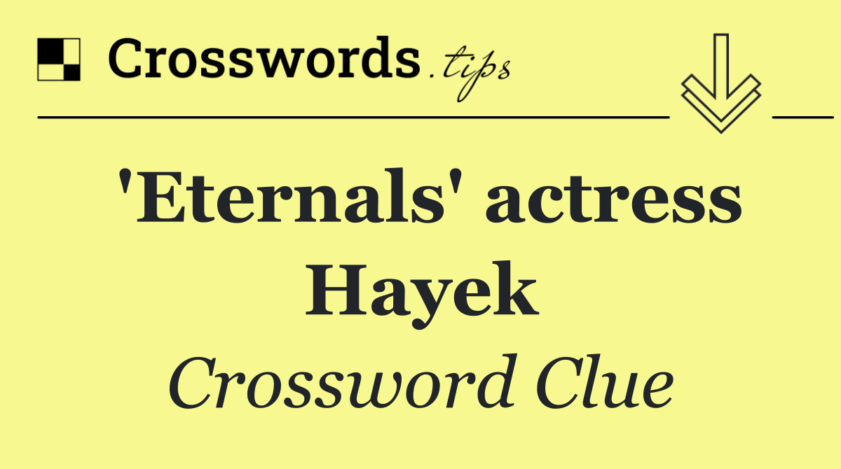 'Eternals' actress Hayek