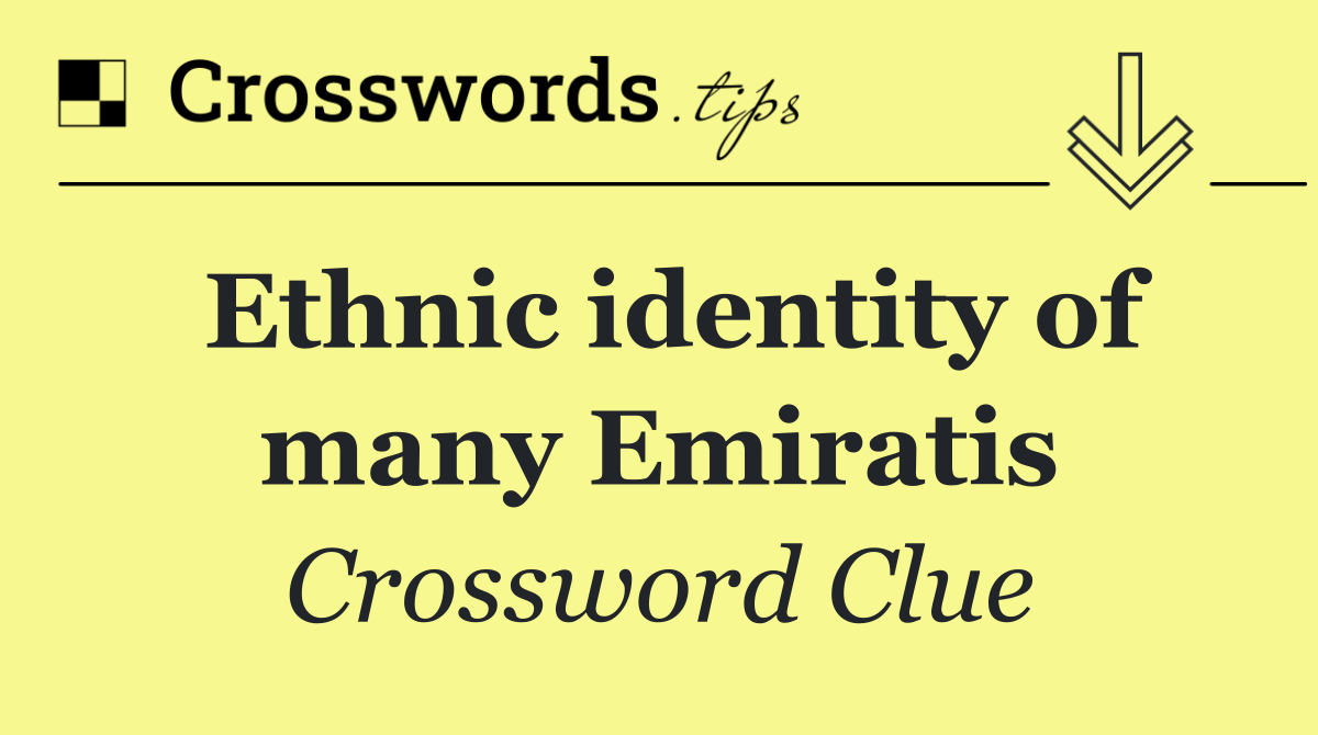 Ethnic identity of many Emiratis