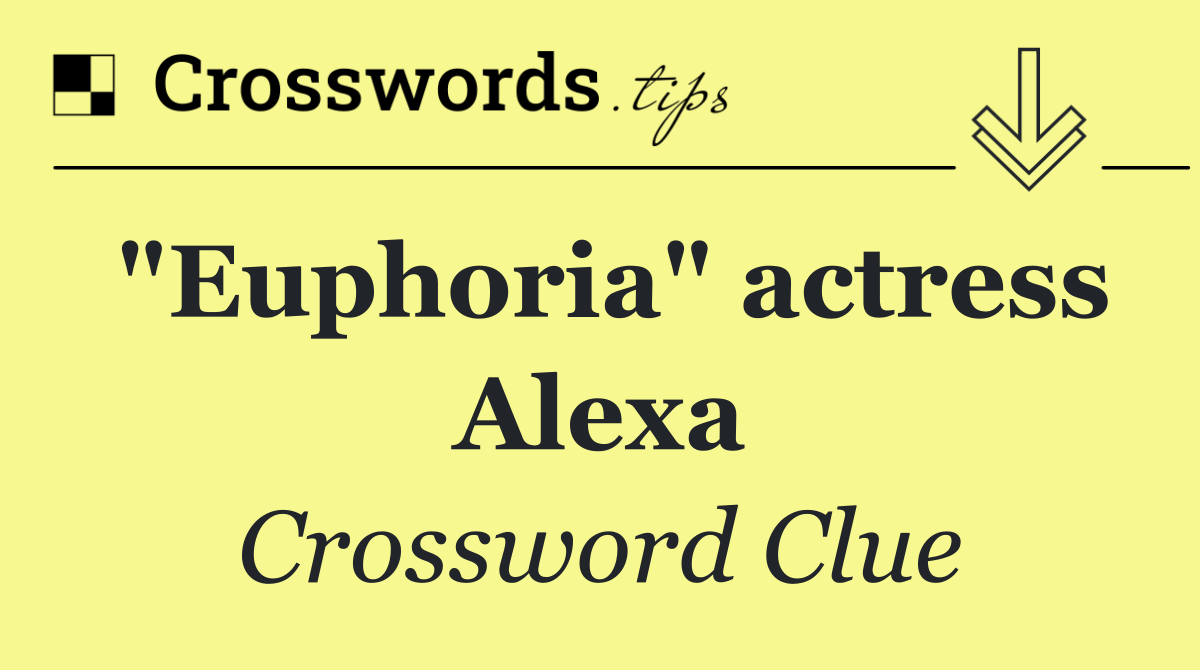 "Euphoria" actress Alexa