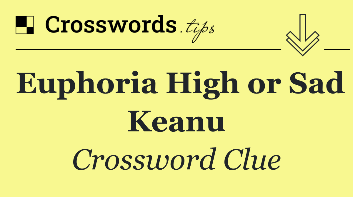 Euphoria High or Sad Keanu